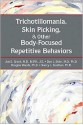 Trichotillomania, Skin Picking, and Other Body-focused Repetitive Behaviors - Jon E. Grant, Dan J. Stein, Douglas W. Woods, Nancy J. Keuthen