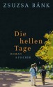 Die hellen Tage - Zsuzsa Bánk