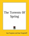 The Torrents of Spring - Ivan Turgenev, Constance Garnett