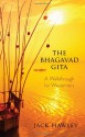 The Bhagavad Gita: A Walkthrough for Westerners - Jack Hawley