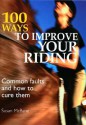 100 Ways to Improve Your Riding: Common Faults and How to Cure Them - Susan McBane