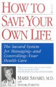 How to Save Your Own Life: The Eight Steps Only You Can Take to Manage and Control Your Health Care - Marie Savard, Sondra Forsyth