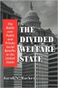 The Divided Welfare State: The Battle over Public and Private Social Benefits in the United States - Jacob S. Hacker