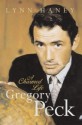 Gregory Peck: A Charmed Life - Lynn Haney