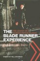 The Blade Runner Experience: The Legacy of a Science Fiction Classic - Will Brooker