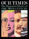 Our Times: The Illustrated History of the 20th Century - Daniel Okrent