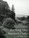 Felling the Ancient Oaks: How England Lost its Great Country Estates - John Martin Robinson