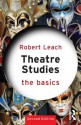 Theatre Studies: The Basics - Robert Leach