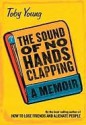 The Sound of No Hands Clapping - Toby Young