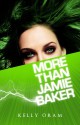 More Than Jamie Baker - Kelly Oram