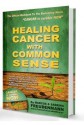 Healing Cancer with Common Sense - Marcus Freudenmann, Sabrina Freudenmann, Bill Henderson, David Getoff, Ferre Akbarpour, Sherrill Sellman, Francisco Contreras, Garry F. Gordon, Stanislaw R. Burzynski