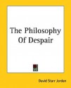 The Philosophy of Despair - David Starr Jordan