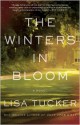 The Winters in Bloom: A Novel - Lisa Tucker