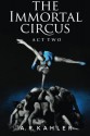 The Immortal Circus: Act Two - A.R. Kahler