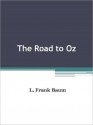 The Road to Oz - L. Frank Baum