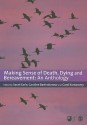 Making Sense of Death, Dying and Bereavement: An Anthology - Sarah Earle, Caroline Bartholomew, Carol Komaromy