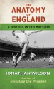 Anatomy of England: A History in Ten Matches - Jonathan Wilson