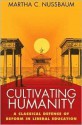 Cultivating Humanity: A Classical Defense of Reform in Liberal Education - Martha C. Nussbaum