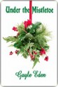 Under the Mistletoe - Gayle Eden