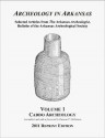 Archeology in Arkansas, Volume 1: Caddo Archeology - Duncan P. McKinnon, S. D. Dickinson, Ann M. Early, Clarence H. Webb, Ralph R. McKinney, Frank F. Schambach, James A. Scholtz, Dee F. Green, W. Raymond Wood, John E. Miller, III, Michael P. Hoffman, George E. Lankford