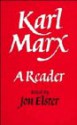 Karl Marx: A Reader - Karl Marx, Jon Elster