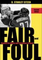 Fair and Foul: Beyond the Myths and Paradoxes of Sport - D. Stanley Eitzen