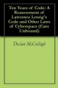 Ten Years of Code: A Reasessment of Lawrence Lessig's Code and Other Laws of Cyberspace (Cato Unbound) - Declan McCullagh, Lawrence Lessig, Jonathan Zittrain, Adam Thierer, Jason Kuznicki