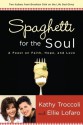 Spaghetti for the Soul: A Feast of Faith, Hope and Love - Kathy Troccoli, Ellie Lofaro