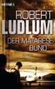 Der Matarese-Bund: Roman (German Edition) - Robert Ludlum, Heinz Nagel