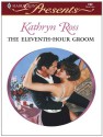 The Eleventh-Hour Groom (Harlequin Presents Collector's) - Kathryn Ross