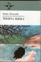 Wierna rzeka - Stefan Żeromski