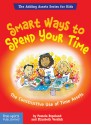 Smart Ways To Spend Your Time: The Constructive Use of Time Assets - Pamela Espeland, Elizabeth Verdick