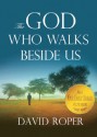 The God Who Walks Beside Us - David Roper