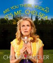 Are You There, Vodka? It's Me, Chelsea - Chelsea Handler