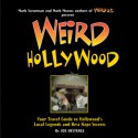 Weird Hollywood: Your Travel Guide to Hollywood's Local Legends and Best Kept Secrets - Joe Oesterle, Mark Moran, Mark Sceurman