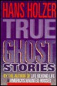 True Ghost Stories - Hans Holzer