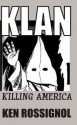 Klan: Killing America - Ken Rossignol