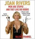 Men Are Stupid . . . And They Like Big Boobs - Joan Rivers, Valerie Frankel