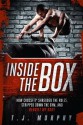 Inside the Box: How CrossFit® Shredded the Rules, Stripped Down the Gym, and Rebuilt My Body - T.J. Murphy