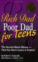 Rich Dad Poor Dad for Teens: The Secrets About Money--That You Don't Learn in School! - Robert T. Kiyosaki, Sharon L. Lechter