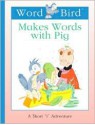 Word Bird Makes Words with Pig - Jane Belk Moncure, Chris McEwan