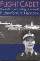 Flight Cadet : Royal Air Force College Cranwell - Rutherford M. Hancock