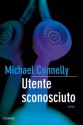 Utente sconosciuto - Michael Connelly, Gianna Lonza