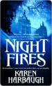 Night Fires Night Fires - Karen Harbaugh