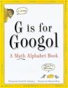 G Is For Googol: A Math Alphabet Book - David M. Schwartz, Marissa Moss