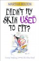 Didn't My Skin Used to Fit? - Martha Bolton