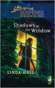 Shadows at the Window (Shadows Series #2) (Steeple Hill Love Inspired Suspense #107) - Linda Hall