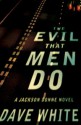 The Evil That Men Do: A Jackson Donne Novel - Dave White