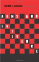 Arms and Influence: With a New Preface and Afterword - Thomas C. Schelling