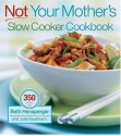 Not Your Mother's Slow Cooker Cookbook (NYM Series) - Beth Hensperger, Julie Kaufmann